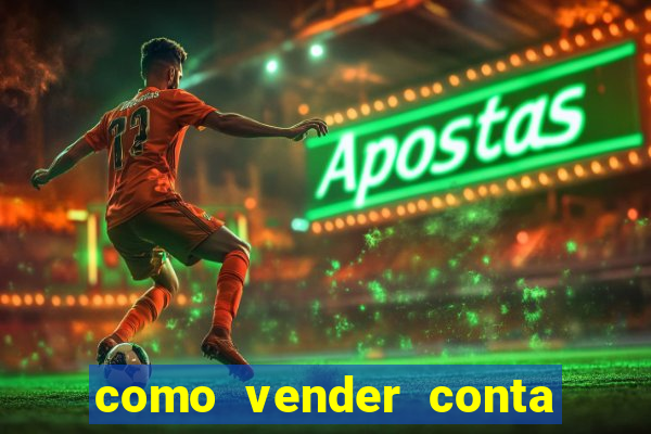 como vender conta de jogo